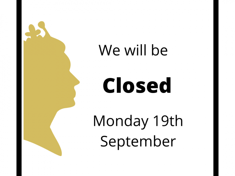 Closure notice for Monday 19th September, the day of the funeral of Queen Ellizabeth